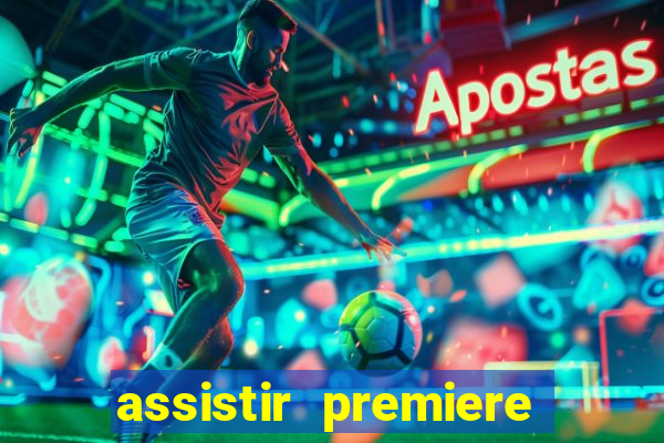 assistir premiere ao vivo gratis